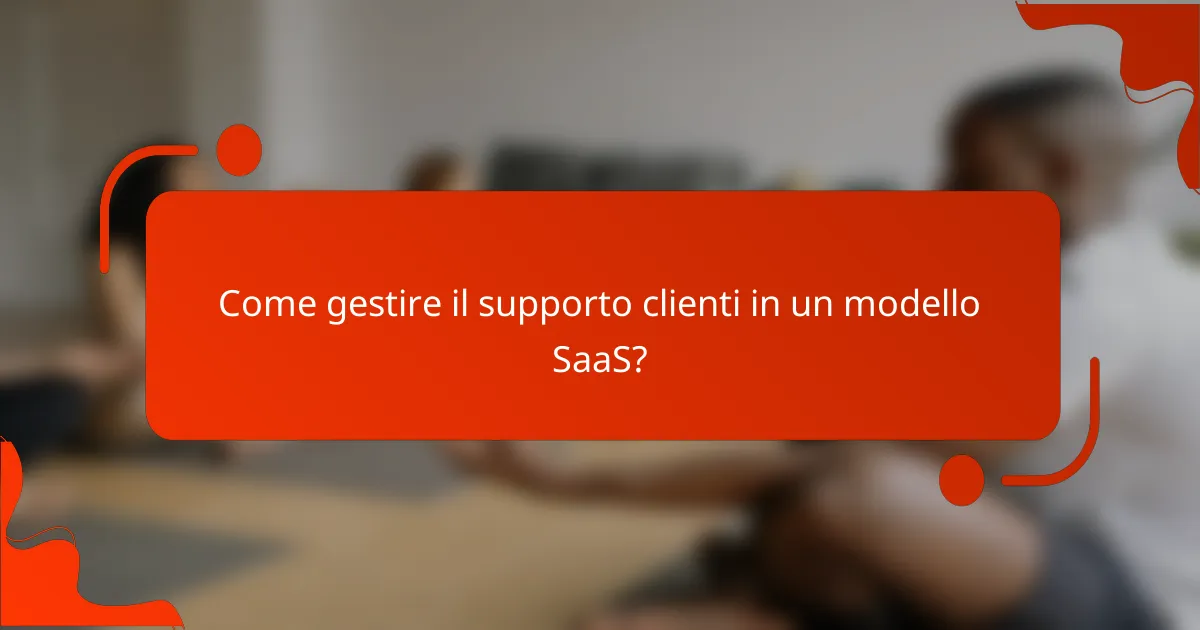 Come gestire il supporto clienti in un modello SaaS?