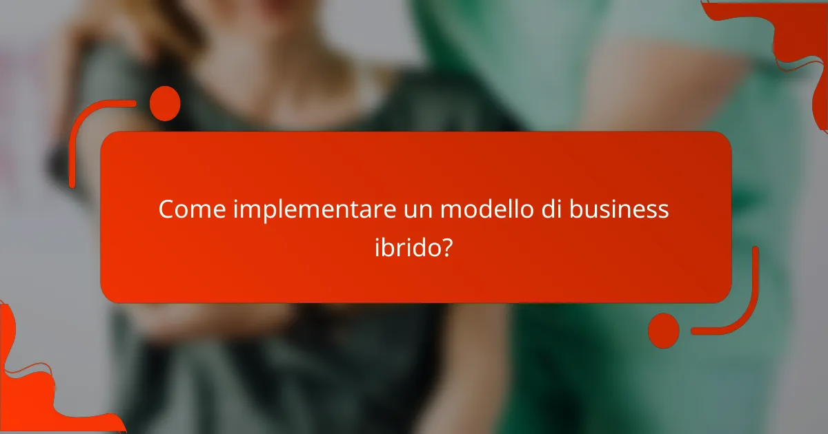 Come implementare un modello di business ibrido?