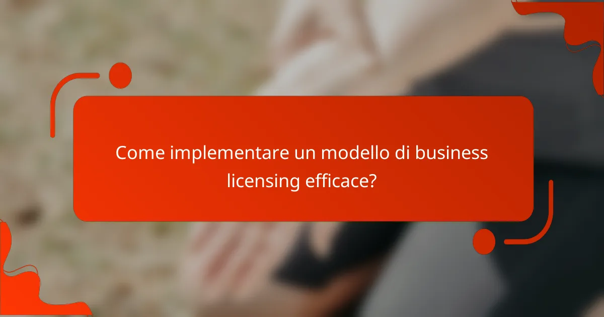 Come implementare un modello di business licensing efficace?