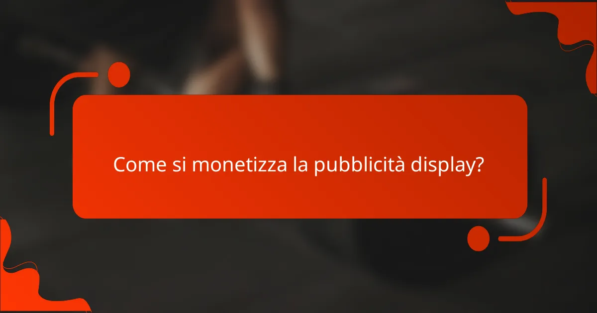 Come si monetizza la pubblicità display?