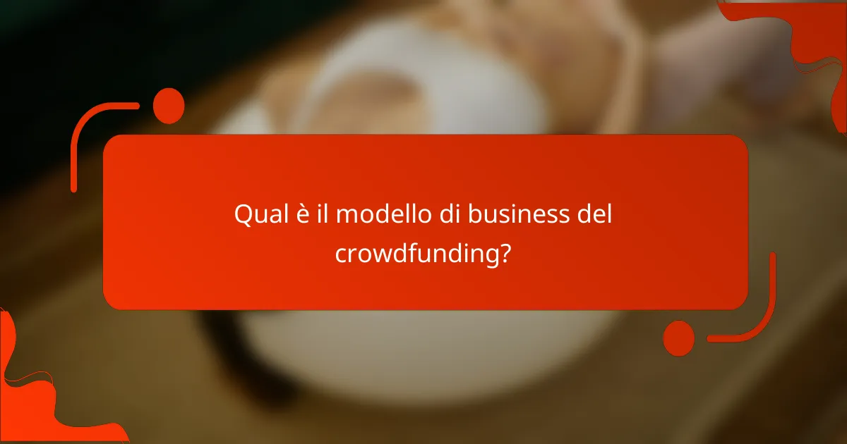 Qual è il modello di business del crowdfunding?