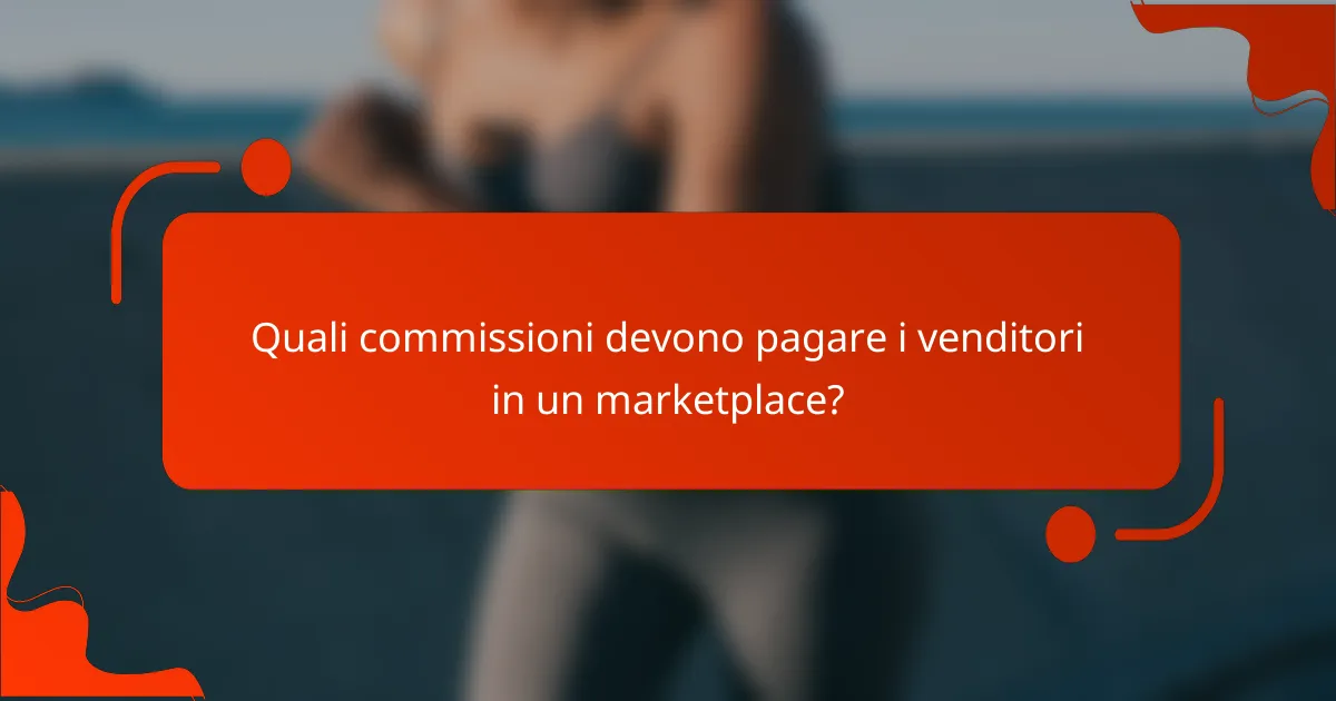Quali commissioni devono pagare i venditori in un marketplace?