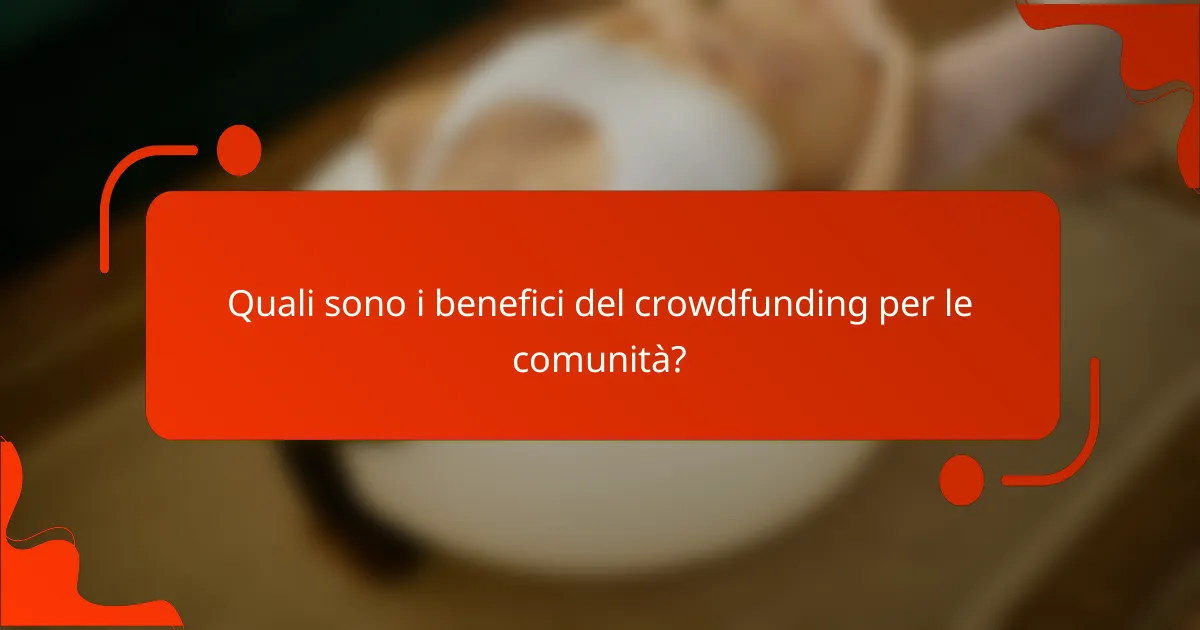 Quali sono i benefici del crowdfunding per le comunità?