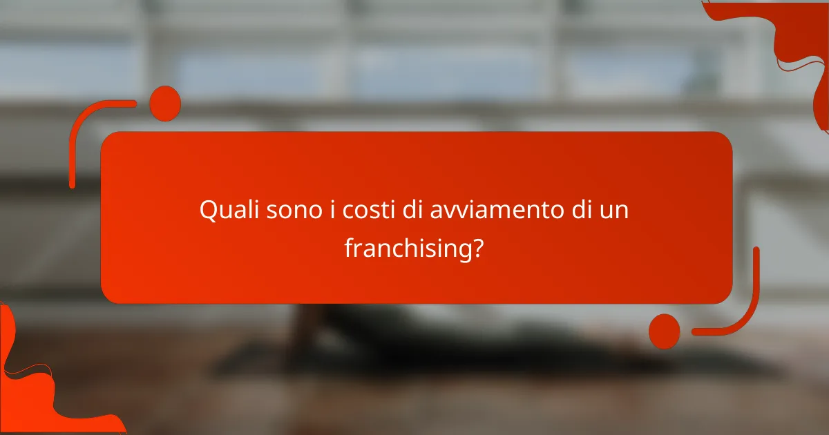 Quali sono i costi di avviamento di un franchising?