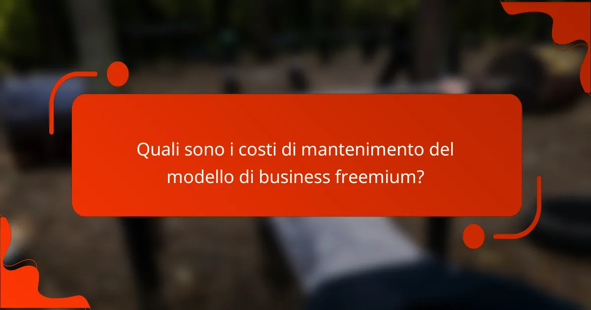Quali sono i costi di mantenimento del modello di business freemium?