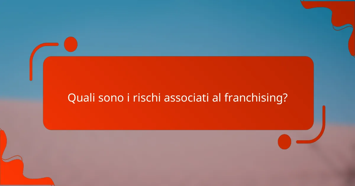 Quali sono i rischi associati al franchising?