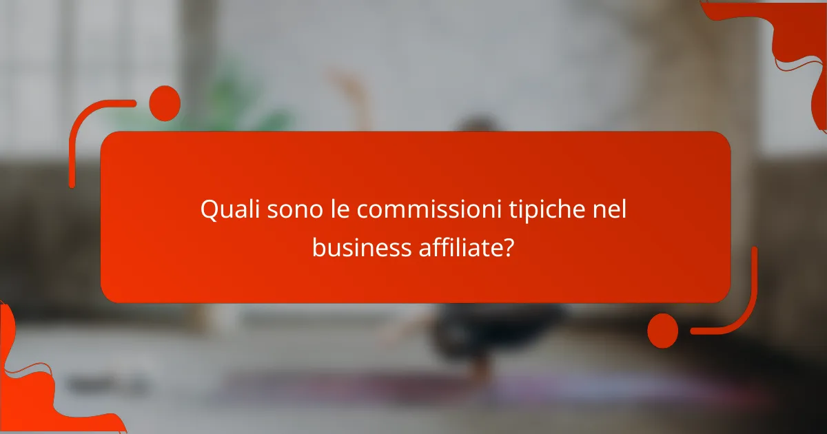 Quali sono le commissioni tipiche nel business affiliate?