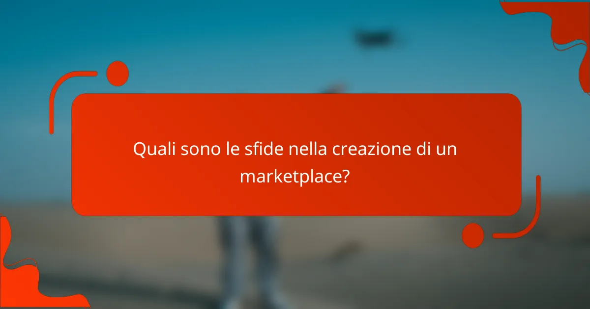 Quali sono le sfide nella creazione di un marketplace?