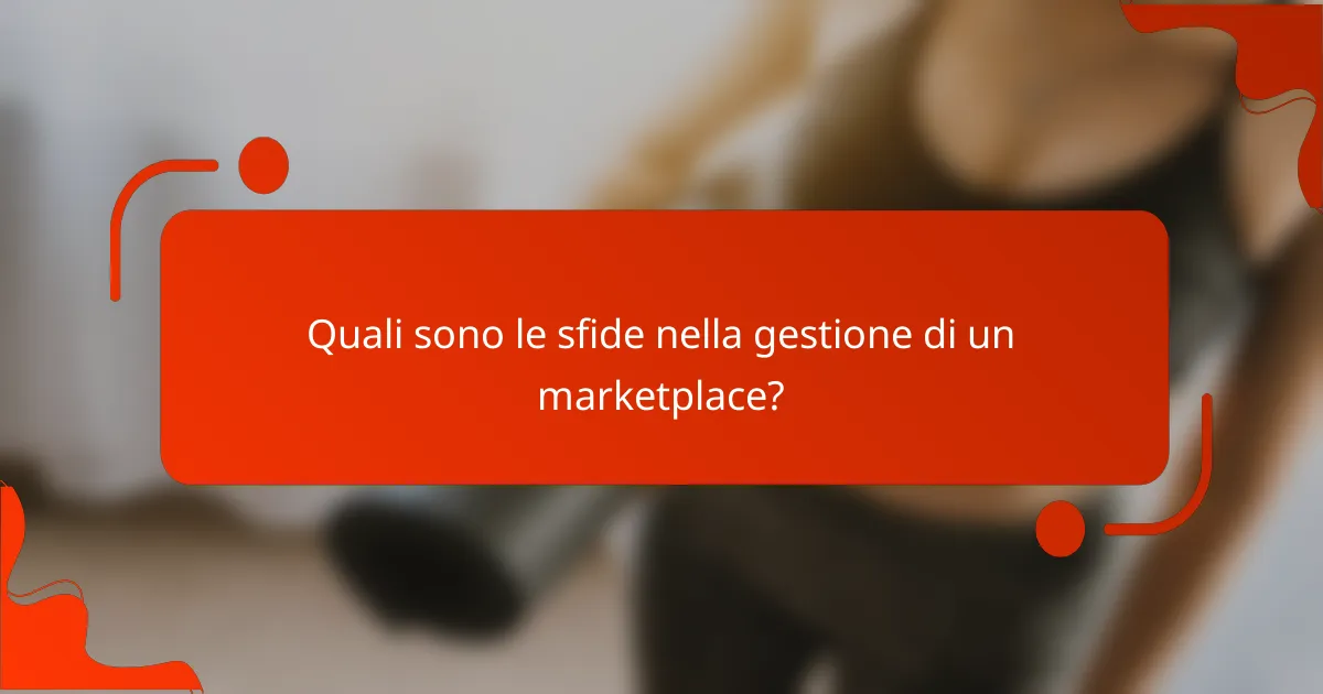Quali sono le sfide nella gestione di un marketplace?