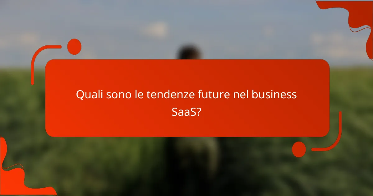 Quali sono le tendenze future nel business SaaS?