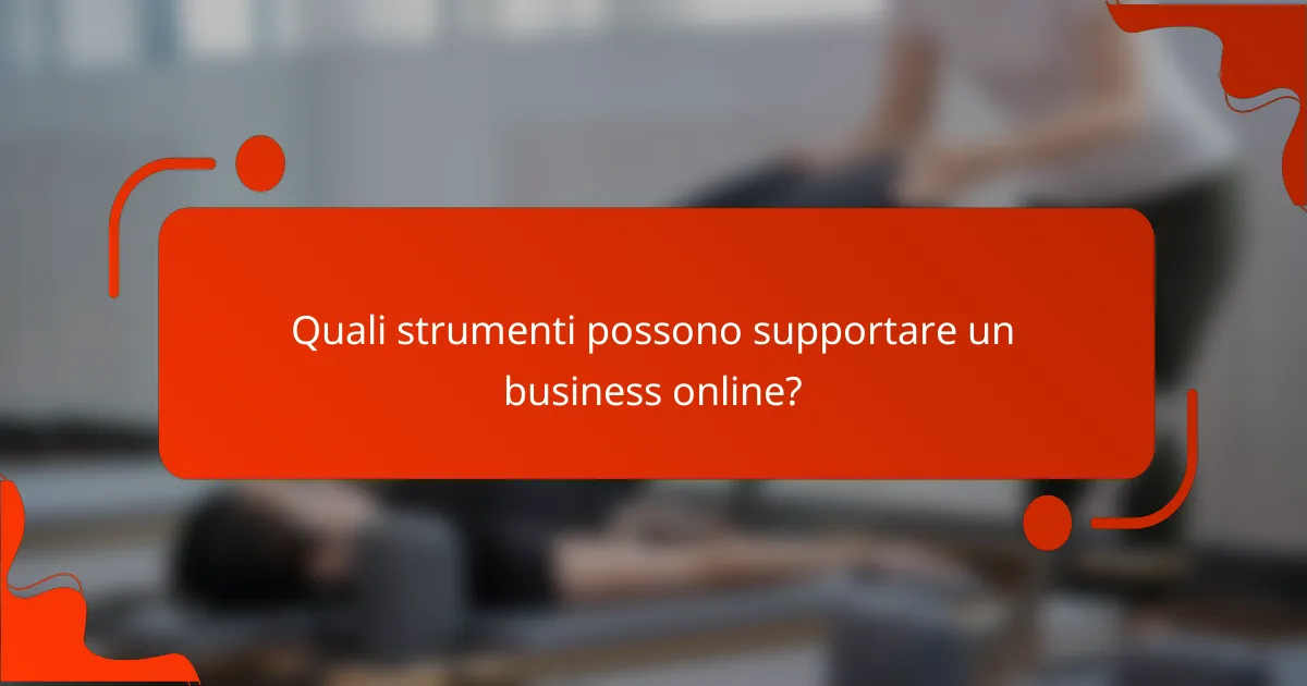 Quali strumenti possono supportare un business online?